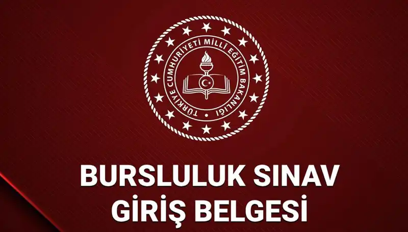 2025 Bursluluk Sınavı Giriş Yerleri ve Belgesi Açıklandı mı?