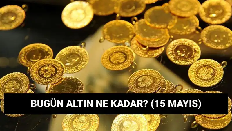 Altın Fiyatları Düşüşte! 15 Mayıs Güncel Gram ve Çeyrek Altın Değerleri
