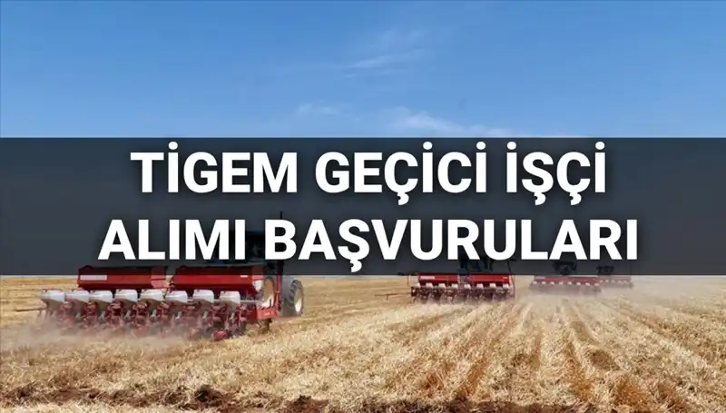 TİGEM 2025 Geçici İşçi Alımı Başvuruları Başladı: İşte Tüm Detaylar!