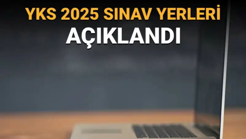 2025 YKS Sınav Yerleri Açıklandı: Merakla Beklenen Bilgiler Burada!