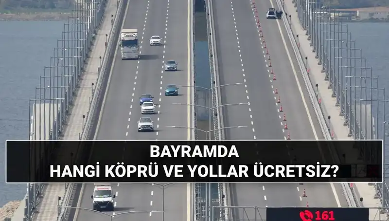 Kurban Bayramı'nda Ücretsiz Otoyollar ve Köprüler: Detaylar Burada!