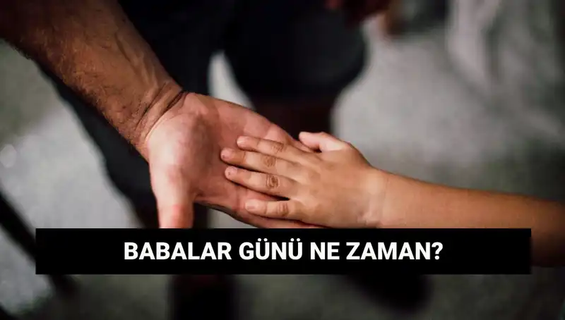 Babalar Günü 2025’te Hangi Tarihe Denk Geliyor? İşte Detaylar!