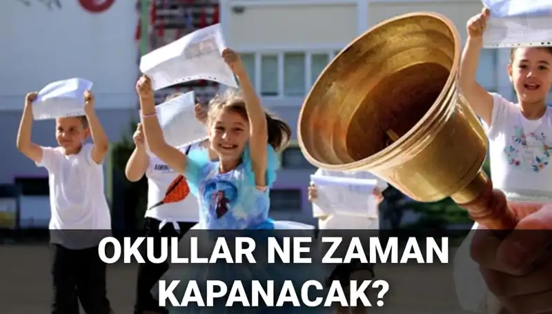 Okullar Ne Zaman Kapanacak? Yaz Tatili Güncellemesi Burada!