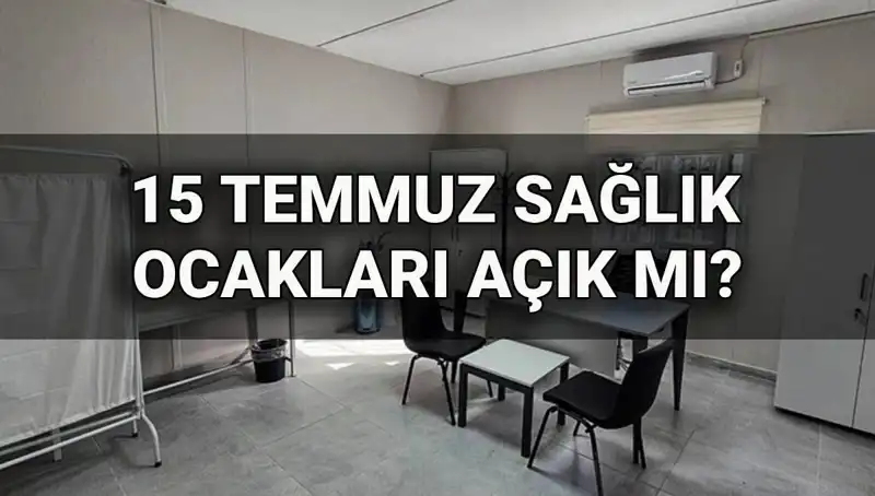 15 Temmuz’da Sağlık Ocakları Açık mı, Randevu Alabilir miyiz?